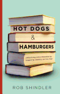 Hot Dogs and Hamburgers: Unlocking Life's Potential by Inspiring Literacy at Any Age