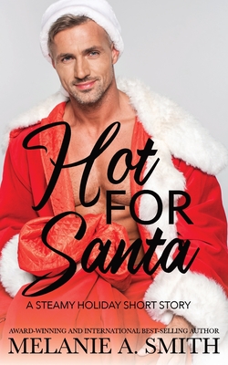 Hot for Santa - Smith, Melanie a