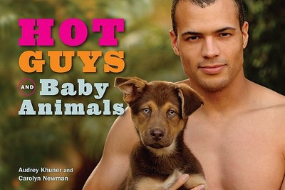 Hot Guys and Baby Animals - Khuner, Audrey, and Newman, Carolyn