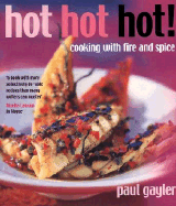 Hot, Hot, Hot!: Cooking with Fire and Spice - Gayler, Paul, Chef