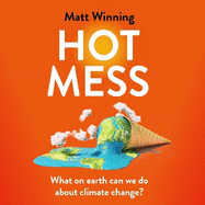 Hot Mess: What on earth can we do about climate change?