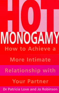 Hot Monogamy: How to Achieve a More Intimate Relationship with Your Partner - Love, Patricia, and Robinson, Jo