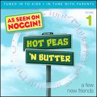 Hot Peas 'N Butter, Vol. 1: A Few New Friends - Hot Peas 'N Butter