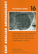 Hot Rocks in the Norfolk Fens: The Excavation of a Burnt Flint Mound at Northwold, 1994-5