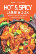 Hot & Spicy Cookbook: 40 Hot and Spicy Recipes That Will Light Up Your Tastebuds