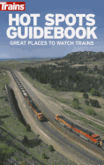 Hot Spots Guidebook: Great Places to Watch Trains
