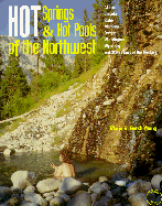 Hot Spring and Hot Pools of the Northwest: Jayson Loam's Original Guide