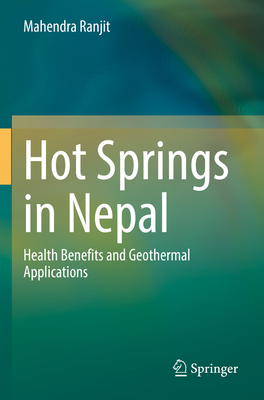 Hot Springs in Nepal: Health Benefits and Geothermal Applications - Ranjit, Mahendra