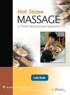 Hot Stone Massage: A Three Dimensional Approach: A Three Dimensional Approach - Bruder, Leslie