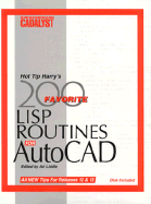 Hot Tip Harry's Favorite 200 LISP Routines for AutoCAD: Plus Other Tips and Tricks to Increase Your Efficiency from the Pages of Cadalyst Magazine: The AutoCAD Authority - Liddle, Art, and Little, Art (Editor)
