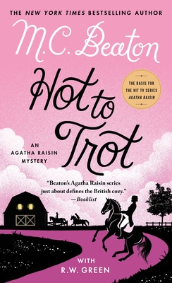 Hot to Trot: An Agatha Raisin Mystery - Beaton, M C, and Green, R W