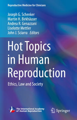 Hot Topics in Human Reproduction: Ethics, Law and Society - Schenker, Joseph G. (Editor), and Birkhaeuser, Martin H. (Editor), and Genazzani, Andrea R. (Editor)