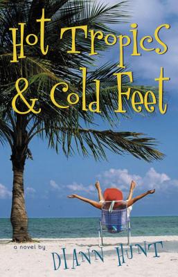 Hot Tropics & Cold Feet - Hunt, DiAnn