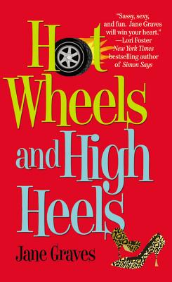 Hot Wheels and High Heels - Graves, Jane