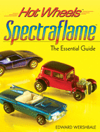 Hot Wheels Spectraflame: The Essential Guide