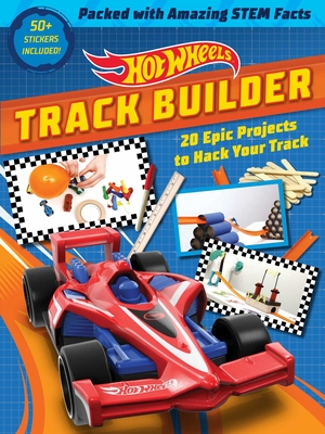 Hot Wheels Track Builder: 20 Epic Projects to Hack Your Track (Stem Books for Kids, Activity Books for Kids, Maker Books for Kids, Books for Kids 8+) - Schwartz, Ella