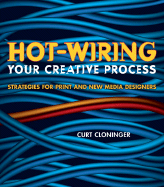 Hot-Wiring Your Creative Process: Strategies for Print and New Media Designers