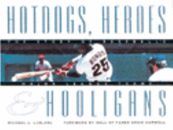 Hotdogs, Heroes and Hooligans: The Story of Baseball's Major League Teams