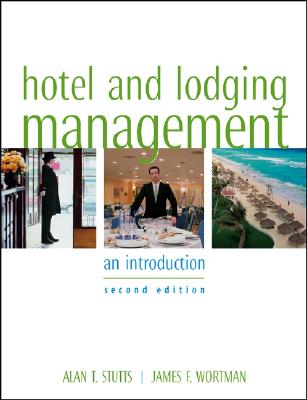 Hotel and Lodging Management: An Introduction - Stutts, Alan T, and Wortman, James F