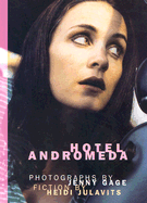 Hotel Andromeda - Julavits, Heidi, and Gage, Jenny (Photographer)