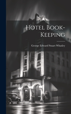 Hotel Book-keeping - George Edward Stuart Whatley (Creator)