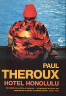 Hotel Honolulu - Theroux, Paul