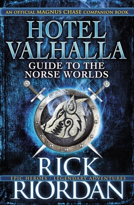 Hotel Valhalla Guide to the Norse Worlds: Your Introduction to Deities, Mythical Beings & Fantastic Creatures - Riordan, Rick