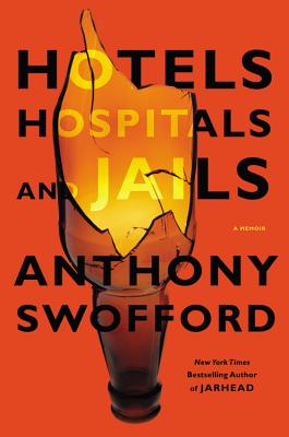 Hotels, Hospitals, and Jails: A Memoir - Swofford, Anthony