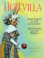 Hotevilla: Hopi Shrine of the Covenant/Microcosm of the World - Mails, Thomas E, and Evehema, Dan