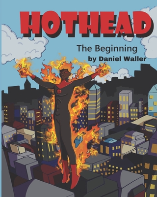 Hothead: The Beginning - Waller, Daniel