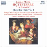 Hotteterre: Music for Flute, Vol. 2 - Philippe Allain-Dupr (baroque flute); Philippe Pierlot (viola da gamba); Yasuko Uyama-Bouvard (harpsichord)