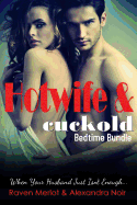 Hotwife and cuckold Bedtime Bundle: Sometimes Your Husband Just Isn't Enough