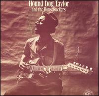 Hound Dog Taylor & the Houserockers - Hound Dog Taylor & the Houserockers