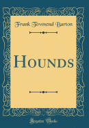 Hounds (Classic Reprint)