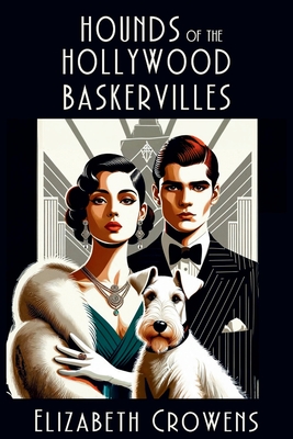 Hounds of the Hollywood Baskervilles: A Babs Norman Hollywood Mystery - Crowens, Elizabeth