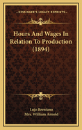 Hours and Wages in Relation to Production (1894)