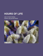 Hours of Life: And Other Poems