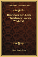 Hours with the Ghosts or Nineteenth Century Witchcraft