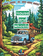 House and Wheels: Forest Scenes for Little Truck Lovers Delightful Coloring Adventure for Young Explorers