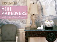 House Beautiful 500 Makeovers: Great Ideas & Quick Changes