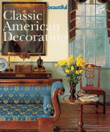 House Beautiful Classic American Decorating - Rennicke, Rosemary G (Text by)
