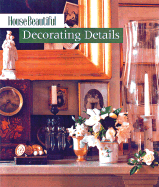 House Beautiful Decorating Details - The Editors of House Beautiful Magazine, and Clark, Sally (Text by)