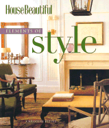 House Beautiful Elements of Style - The Editors of House Beautiful Magazine, and Pittel, Christine (Text by)
