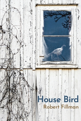 House Bird - Fillman, Robert