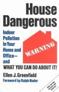 House Dangerous: Indoor Pollution in Your Home and Office: And What You Can Do about It!