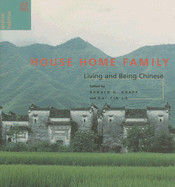 House Home Family: Living and Being Chinese