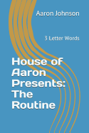 House of Aaron Presents: The Routine: 3 Letter Words