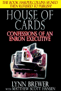 House of Cards: Confessions of an Enron Executive - Brewer, Lynn, and Hansen, Matthew Scott