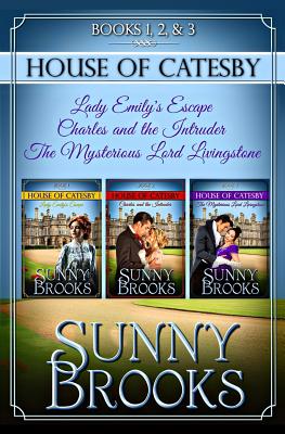 House of Catesby (Historical Regency Clean Sweet Romance Collection 1): The First Three Novels - Publishing, Love Light Faith, and Brooks, Sunny