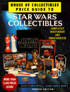 House of Collectibles Price Guide to Star Wars Collectibles: 4th Edition - Cornwell, Sue, and Kott, Mike